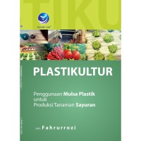 Plastikultur : penggunaan mulsa plastik untuk produksi tanaman sayuran