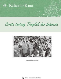 Kalian dan kami : cerita tentang Tiongkok dan Indonesia