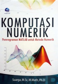 Komputasi numerik : pemrograman matlab untuk metoda numerik