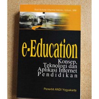 e-Education: konsep, teknologi dan aplikasi internet pendidikan