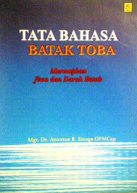 Tata bahasa Batak Toba : meresapkan jiwa dan darah Batak