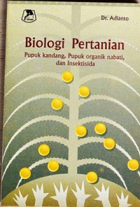 Biologi pertanian: pupuk kandang, pupuk organik nabati, dan insektisida