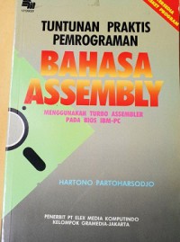 Tuntutan praktis pemrograman bahsa assembly : menggunakan turbo assembler pada BIOS IBM-PC