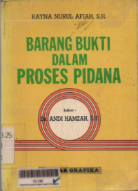 Barang bukti dalam proses pidana / Ratna Nurul Afiah