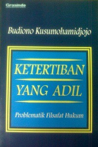 Ketertiban yang adil : problematik filsafat hukum