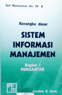 Kerangka dasar sistem informasi manajemen bagian I: pengantar