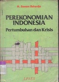 Perekonomian Indonesia : pertumbuhan dan krisis