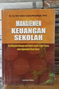Manajemen keuangan sekolah : studi manajemen keuangan pada Sekolah Lanjutan Tingkat Pertama dalam implementasi otonomi daerah