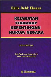 Delik-delik khusus : kejahatan terhadap kepentingan hukum negara