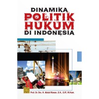Dinamika politik hukum di Indonesia