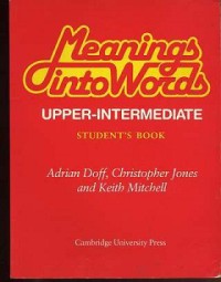 Meanings into words upper-intermediate : an integrated course for students of English