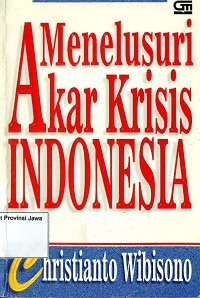 Menelusuri akar krisis Indonesia
