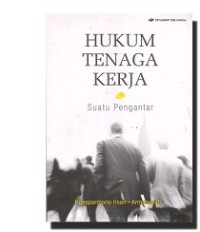 Hukum tenaga kerja : suatu pengantar