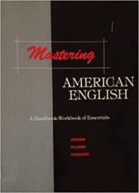 Mastering American English : a handbook-workbook of essential