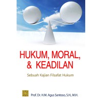Hukum, moral, dan keadilan: sebuah kajian filsafat hukum