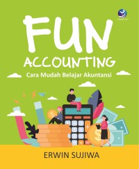 Fun accounting : cara mudah belajar akuntansi
