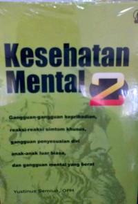 Kesehatan mental 2 : gangguan-gangguan kepribadian, reaksi-reaksi simton khusus, gangguan penyesuaian diri anak-anak luar biasa dan gangguan mental yang berat