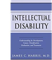 Intellectual disability: understanding its development, causes, classification, evaluation, and treatment