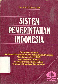 Sistem pemerintahan Indonesia : berdasarkan UUD 1945 dan ketetapan-ketetapan MPR 1983 serta dilengkapi dengan Pedoman Penghayatan dan Pengamalan Pancasila dan pendalaman UUD 1945, demokrasi Pancasila, referendum.