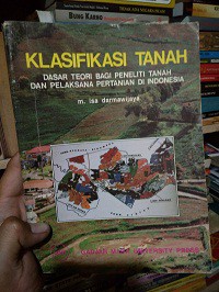 Klasifikasi tanah : dasar teori bagi peneliti tanah dan pelaksana pertanian di Indonesia