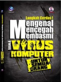Langkah cerdas! mengenal mencegah membasmi segala virus komputer