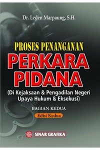 Proses penanganan perkara pidana (Di Kejaksaan dan pengadilan negeri upaya hukum dan eksekusi) bagian 2