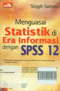 Menguasai statistik di era informasi dengan SPSS 12