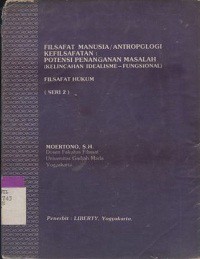 Filsafat manusia / antropologi kefilsafatan: potensi penanganan masalah (kelincahan idealisme-fungsional) filsafat hukum