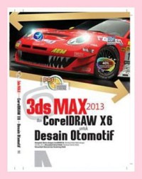 PANDUAN aplikatif dan solusi (PAS): 3ds Max 2013 dan CoralDraw X6 untuk desain otomatif