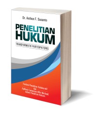 Penelitian hukum transformatif - partisipaoris : fondasi penelitian kolaboratif dan aplikasi campuran (mix method) dalam penelitian hukum