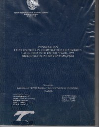Pengesahan convention on registration of objects launched into outer space, 1975 : registration convention, 1975