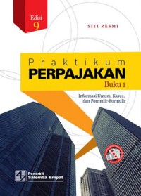 Praktikum Perpajakan : informasi umum, kasus, dan formulir-formulir