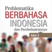 Problematika berbahasa Indonesia dan pembelajarannya