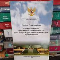 Panduan pemasyarakat : undang-undang dasar negara republik Indonesia tahun 1945 dan ketetapan majelis pemusyawaratan rakyat republik Indonesia