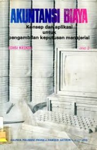 Akuntansi biaya : konsep dan aplikasi untuk pengambilan keputusan manajerial jilid 2