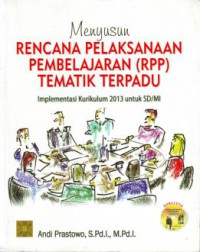 Menyusun rencana pelaksanaan pembelajara (RPP) tematik terpadu : implementasi kurikulum 2013 untuk SD/MI