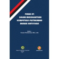 Peran IPI dalam meningkatkan kompetensi pustakawan menuju sertifikasi