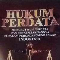 Hukum perdata menurut KUH perdata dan perkembangannya di dalam perundang-undangan Indonesia