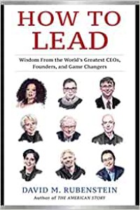 How to lead : wisdom from the world's greatest CEOs, founders, and game changers