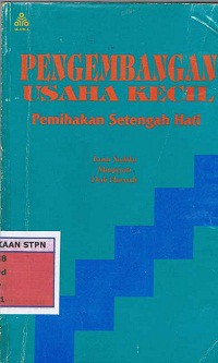 Pengembangan usaha kecil : pemihakan setengah hati