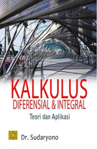 Kalkulus diferensial dan integral : teori dan aplikasi