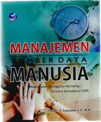 Manajemen sumber daya manusia : menciptakan keunggulan bersaing berbasis kompetensi SDM