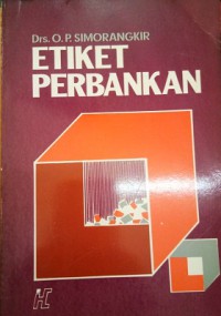 Etiket perbankan : pedoman bagi karyawan bank-bank nasional