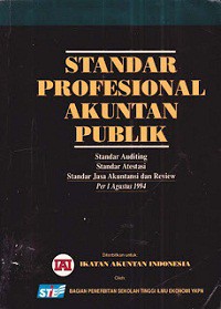Standar profesional akuntan publik : standar auditing, standar atestasi, standar jasa akuntansi dan review per 1 Agustus 1994