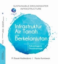 Sustainable gorundwater infrastructure = insfrastruktur air tanah yang berkelanjutan : advantage and disadvantage