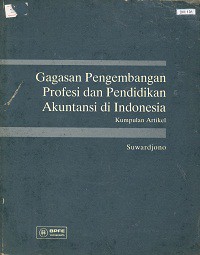 Gagasan pengembangan profesi dan pendidikan akuntansi di Indonesia : kumpulan artikel