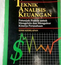 Teknik Analisis Keuangan: petunjuk praktis untuk mengelola dan mengukur kinerja perusahaan