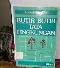 Butir-butir Tata Lingkungan : sebagai masukan untuk arsitektur landsekap dan pembangunan berwawasan lingkungan