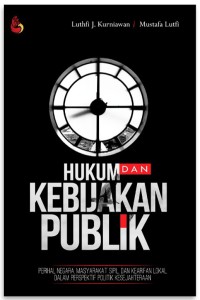 Hukum dan kebijakan publik : perihal negara, masyarakat sipil, dan kearifan lokal dalam perspektif politik kesejahteraan