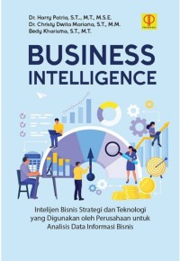 Business intelligence : intelijen bisnis strategi dan teknologi yang digunakan oleh perusahaan untuk analisis data informasi bisnis